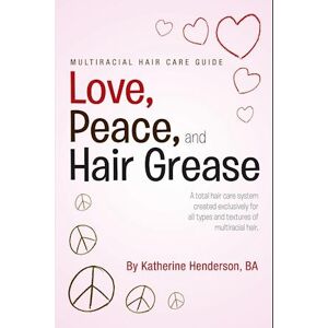 Katherine Henderson Love, Peace, And Hair Grease