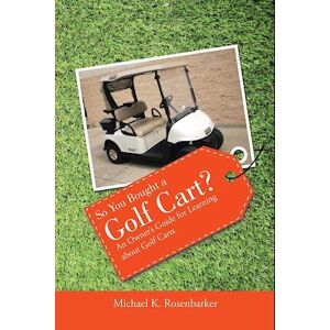 Michael K. Rosenbarker So You Bought A Golf Cart?