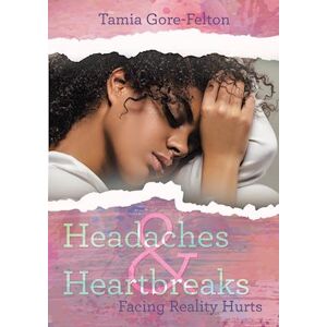 Tamia Gore-Felton Headaches & Heartbreaks
