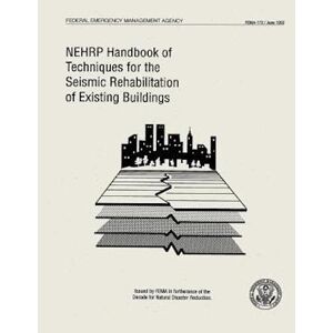 Federal Emergency Management Agency Nehrp Handbook Of Techniques For The Seismic Rehabilitation Of Existing Buildings (Fema 172)