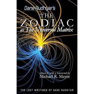 Dane Rudhyar The Zodiac As The Universal Matrix