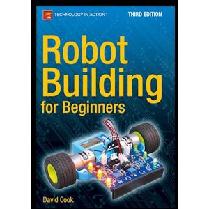 David Cook Robot Building For Beginners, Third Edition