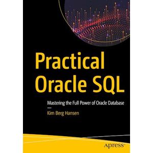 Kim Berg Hansen Practical Oracle Sql : Mastering The Full Power Of Oracle Database
