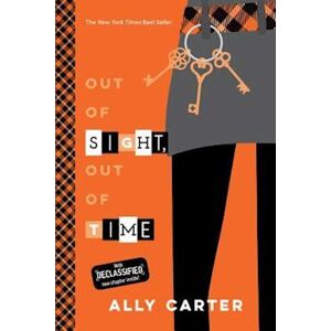 Ally Carter Out Of Sight, Out Of Time (10th Anniversary Edition) (Gallagher Girls, Book 5)