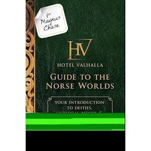 For Magnus Chase: Hotel Valhalla Guide To The Norse Worlds (An Official Rick Riordan Companion Book): Your Introduction To Deities, Mythical Beings, &