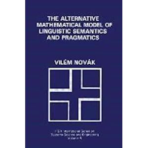 Vilém Novák The Alternative Mathematical Model Of Linguistic Semantics And Pragmatics