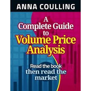 Anna Coulling A Complete Guide To Volume Price Analysis