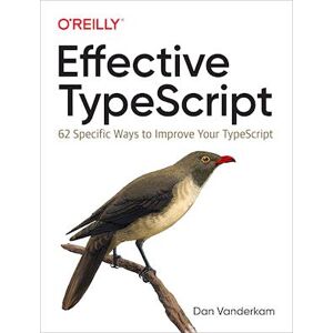 Dan Vanderkam Effective Typescript