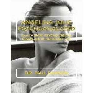 Dr Paul Dawson Angelina Jolie Psychoanalyzed
