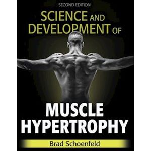 Brad J. Schoenfeld Science And Development Of Muscle Hypertrophy