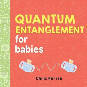 Chris Ferrie Quantum Entanglement For Babies