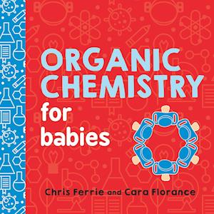 Chris Ferrie Organic Chemistry For Babies