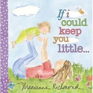 Marianne Richmond If I Could Keep You Little