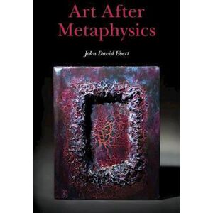 John David Ebert Art After Metaphysics