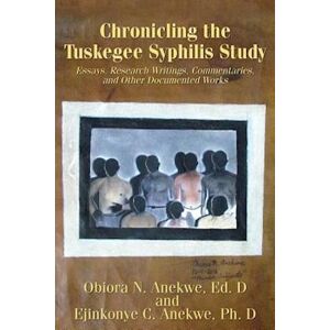 Obiora N. Anekwe Ed D. Chronicling The Tuskegee Syphilis Study