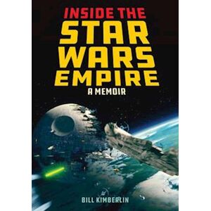 Bill Kimberlin Inside The Star Wars Empire