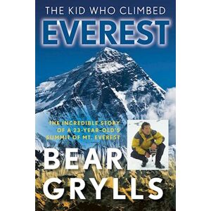 Bear Grylls The Kid Who Climbed Everest