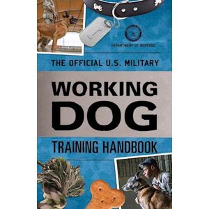 Department of Defense The Official U.S. Military Working Dog Training Handbook
