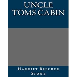 Harriet Beecher Stowe Uncle Toms Cabin