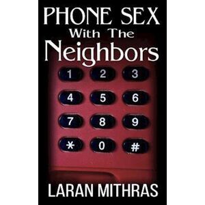 Laran Mithras Phone Sex With The Neighbors