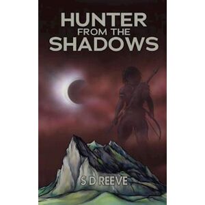 S. D. Reeve Hunter From The Shadows