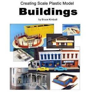 Bruce Kimball Creating Scale Plastic Buildings