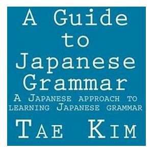 Tae K. Kim A Guide To Japanese Grammar