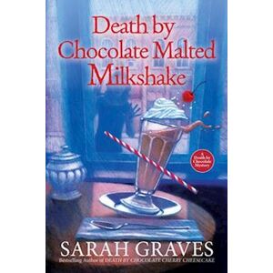 Sarah Graves Death By Chocolate Malted Milkshake
