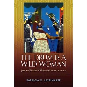 Patricia G. Lespinasse Drum Is A Wild Woman