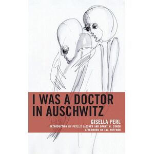 Gisella Perl I Was A Doctor In Auschwitz