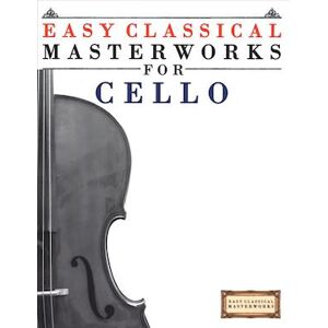 Easy Classical Masterworks For Cello