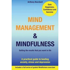 Anthony J. Beardsell Mind Management & Mindfulness