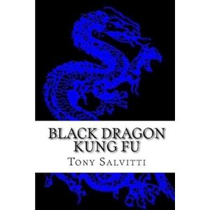 Tony Salvitti Black Dragon Kung Fu