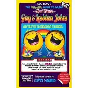 Mike Callie The Hilarious Guide To Great Bad Taste Gay & Lesbian Jokes