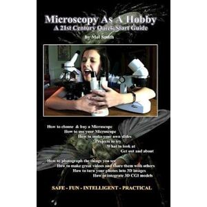 Mol Smith Microscopy As A Hobby. A 21st Century Quick Start Guide