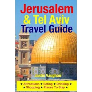 Justin Vaughan Jerusalem & Tel Aviv Travel Guide