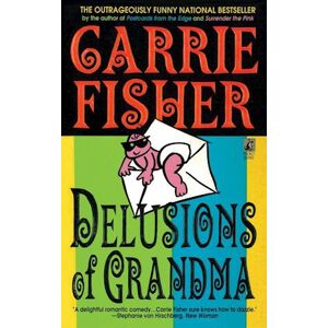 Carrie Fisher Delusions Of Grandma