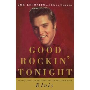 Joe Esposito Good Rockin' Tonight: Twenty Years On The Road And On The Town With Elvis