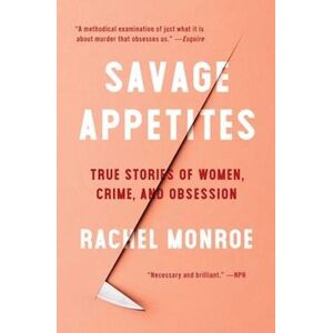 Rachel Monroe Savage Appetites