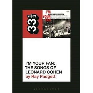 Ray Padgett Various Artists' I'M Your Fan: The Songs Of Leonard Cohen