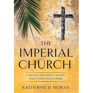 Katherine D. Moran The Imperial Church