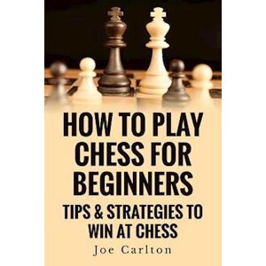 Joe Carlton How To Play Chess For Beginners