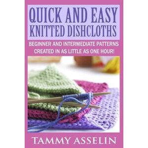 Tammy Asselin Quick And Easy Knitted Dishcloths