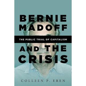 Colleen P. Eren Bernie Madoff And The Crisis