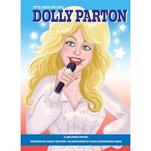 Emily Skwish It'S Her Story Dolly Parton A Graphic Novel