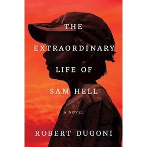 Robert Dugoni The Extraordinary Life Of Sam Hell