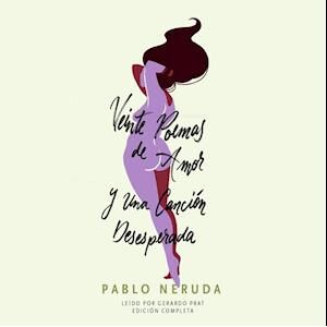 Pablo Neruda Veinte Poemas De Amor Y Una Canción Desesperada