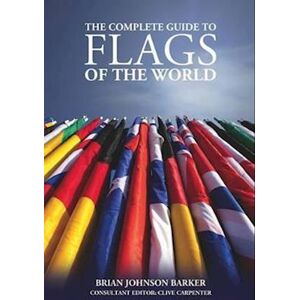 Brian Johnson Barker The Complete Guide To Flags Of The World, 3rd Edition