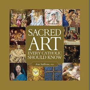 Jem Sullivan Sacred Art Every Catholic Should Know