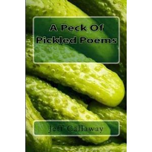 Jeff Callaway A Peck Of Pickled Poems
